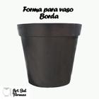 Forma para fazer Vaso Borda