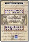Formacao Da Diplomacia Economica No Brasil - SENAC