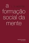 Formacao Social Da Mente, A - MARTINS - MARTINS FONTES