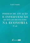 Formas de Atuação e Intervenção do Estado Brasileiro na Economia - Lumen Juris