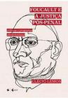 Foucault e a justica pos-penal - LETRAMENTO EDITORA