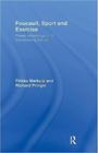 Foucault, Sport And Exercise - Power, Knowledge And Transforming The Self