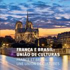 Franca e brasil - uniao de culturas - PRODUTORA CANARINHO DE ARTE E