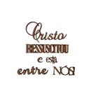 Frase Cristo Ressuscitou e está entre nos! - Jeito Próprio Artesanato