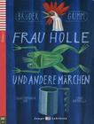 Frau Holle Und Andere Marchen - Teen Eli Readers German A1 - Downloadable Multimedia - EUROPEAN LANGUAGE INSTITUTE