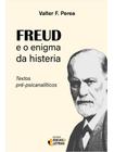 Freud e o enigma da histeria