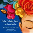 Fridu, Friducha, Frida: Um Dia em Família -