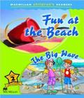 Fun at the beach - the big wave - macmillan children's readers - level 2