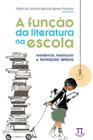 Funcao da Literatura na Escola, A: Resistencia, Mediacao e Formacao Leitora