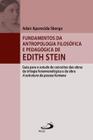 Fundamentos Da Antropologia Filosófica E Pedagógica De Edith Stein - Guia Para O Estudo De Conceitos - PAULUS