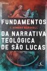 Fundamentos Da Narrativa Teológica De São Lucas - Editora Carisma