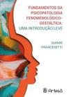 Fundamentos da psicopatologia fenomenológico-gestáltica: uma introdução leve