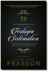 Fundamentos da Teologia Sistematica - DIVERSAS EDITORAS