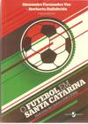 Futebol Em Santa Catarina,o - Historias De Clubes 1910-2014 - Insular