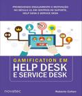Gamification em Help Desk e Service Desk: Promovendo Engajamento e Motivação no Século 21 em Centros - Novatec
