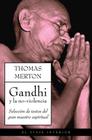 Gandhi Y La Noviolencia Una Selección De Textos Del Gran Maestro Espiritual - Oniro