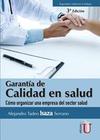 Garantía de calidad en salud. Cómo organizar una empresa del sector salud. 3ra Edición. - EDICIONES DE LA U LTDA