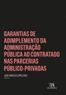 Garantias de adimplemento da administraçao publica ao contratado nas parcerias - ALMEDINA BRASIL