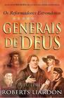 Generais De Deus Os Reformadores Estrondosos - Editora Bello Publicações