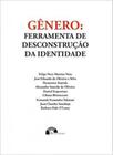 Gênero - ferramenta de descontrução da identidade