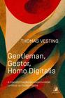 Gentleman, Gestor, Homo Digitalis: a Transformação da Subjetividade Jurídica na Modernidade - Contracorrente
