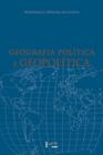 Geografia política e geopolítica: discursos sobre o território e o poder