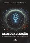 Geolocalização: Um Novo Horizonte Nas Provas Judiciais