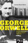 George orwell biografia intelectual de um guerrilheiro indesejado