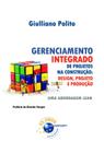 GERENCIAMENTO INTEGRADO DE PROJETOS NA CONSTRUCAO - DESIGN, PROJETO E PRODUCAO - VOl. 1 - BRASPORT