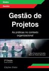 Gestão de Projetos - 2ª Edição: As Práticas no Contexto Organizacional