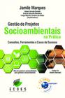 Gestão de projetos socioambientais na prática - vol. 1