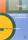 Gestão Estratégica da Produção-Teoria, Cases e Pesquisas - EDUCS