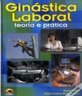 Ginástica Laboral. Teoria e Prática