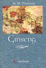 Ginseng, por M. M. Prishvin (Autor), Nelson dos Reis (Editor), Roberto Cattani (Tradutor)