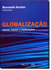 Globalização - atores, ideias e instituições - MAUAD