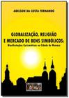 Globalizacao, religiao e mercado de bens simboli01