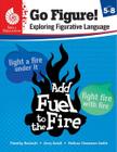 Go Figure! Exploring Figurative Language - Levels 5-8 - Teacher Created Materials