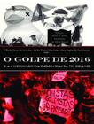 Golpe De 2016 E A Corrosao Da Democracia No Brasil,O