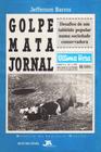 Golpe Mata Jornal - Editora Já Editores