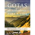 Gotas de Sabedoria para a Vida, Hernandes D. Lopes - Hagnos