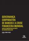Governança corporativa de bancos e a crise financeira mundial análise comparativa de fontes do cenário brasileiro