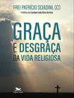 Graça e desgraça da vida religiosa