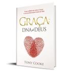 Graça: O DNA de Deus Tony Cooke