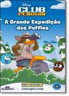 Grande Expedição dos Puffles, A - Coleção Disney Club Penguin