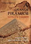 Grande Piramide Revela A Verdade - A Maior Aventura Egipcia De Todos Os Tempos,A - SCORTECCI