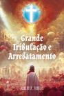 Grande Tribulacao e Arrebatamento