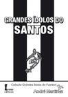 Grandes Ídolos do Santos - Coleção Grandes Ídolos do Futebol
