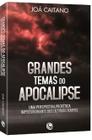 Grandes Temas do Apocalipse Uma Perspectiva Profética Impressionante Dos Últimos Tempos - Central Gospel