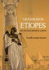 Grandiosos etíopes do antigo império cuxita - ANANSE EDITORA