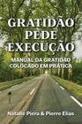 Gratidão pede Execução: Manual da gratidão colocado em Prática - Viseu